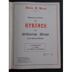 BRUN F. Organum Comitans ad Kyriale Ordinarium Missae Orgue ou Harmonium 1911