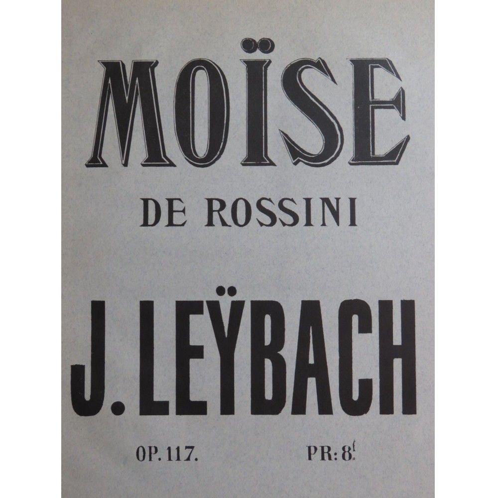 LEYBACH J. Fantaisie Brillante sur Moïse de Rossini op 117 Piano ca1870