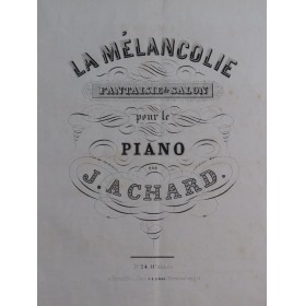 ACHARD J. La Mélancolie...