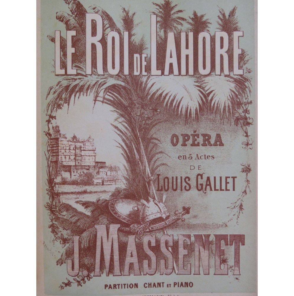 MASSENET Jules Le Roi de Lahore Opéra Chant Piano XIXe