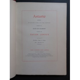 LEROUX Xavier Astarté Opéra Chant Piano 1901