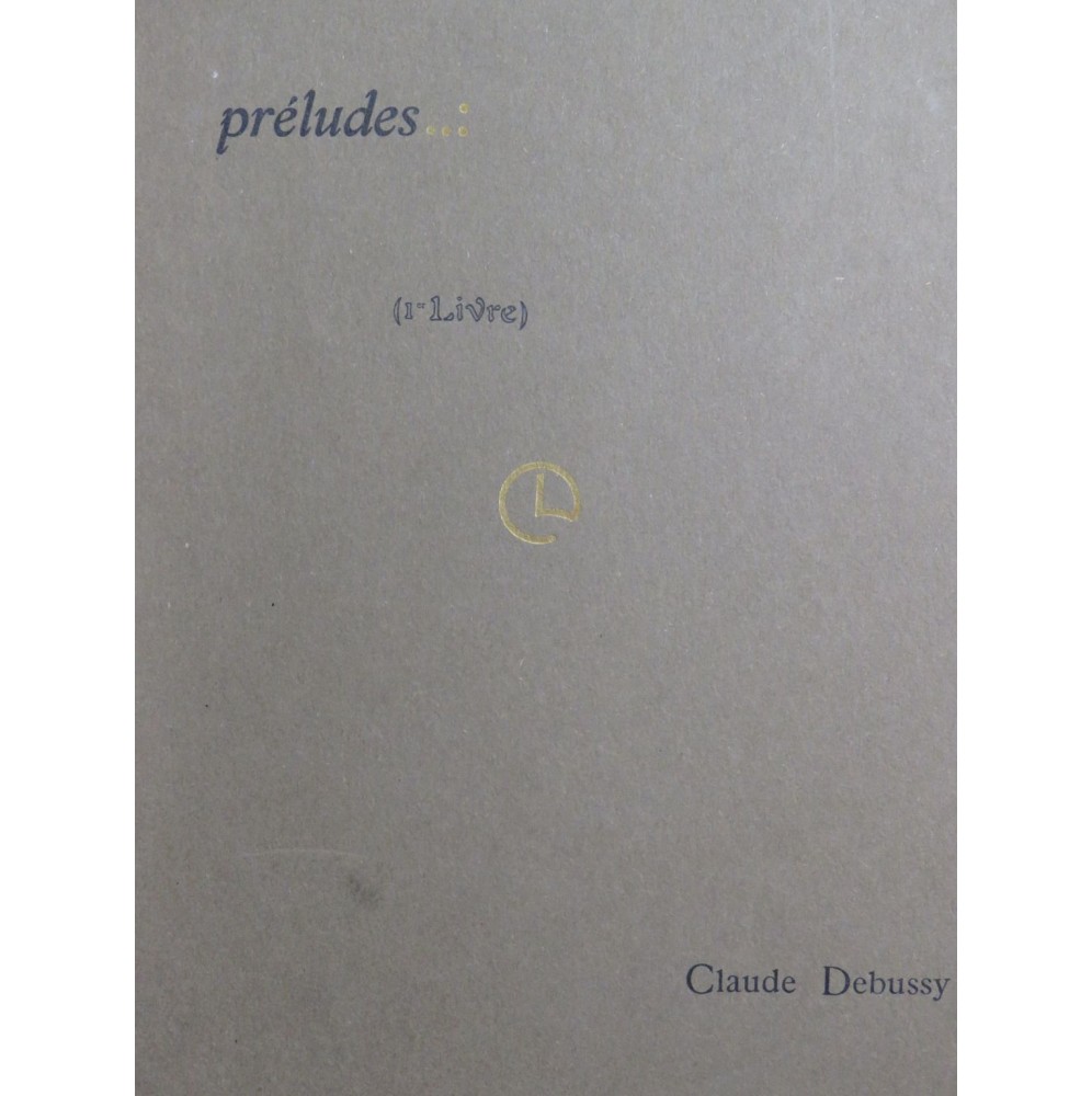 DEBUSSY Claude Préludes 1er livre 12 pièces pour Piano 1910