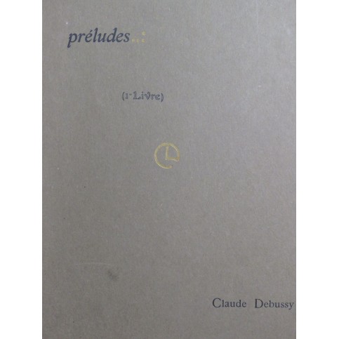 DEBUSSY Claude Préludes 1er livre 12 pièces pour Piano 1910