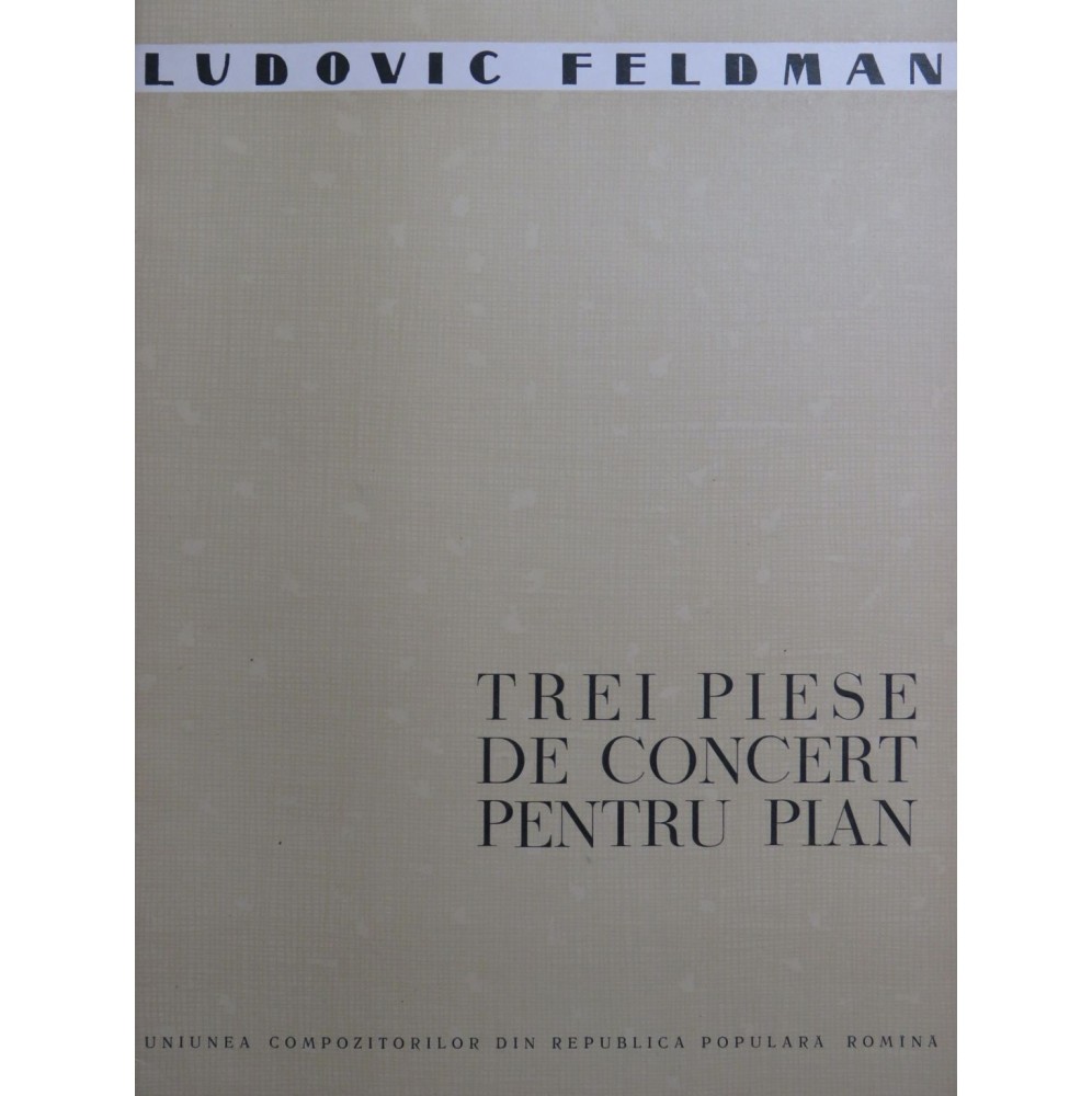 FELDMAN Ludovic Trei piese de concert pentru pian Piano 1956