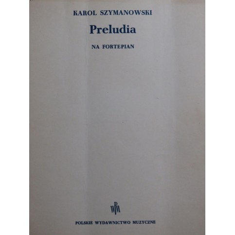 SZYMANOWSKI Karol Preludia op 1 Piano 1952