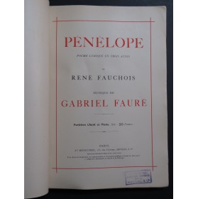 FAURÉ Gabriel Pénélope Opéra Chant Piano 1913