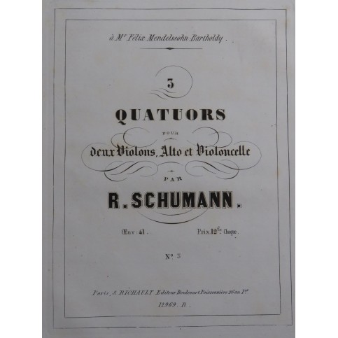 SCHUMANN Robert Quatuor op 41 No 3 Violons Alto Violoncelle ca1856