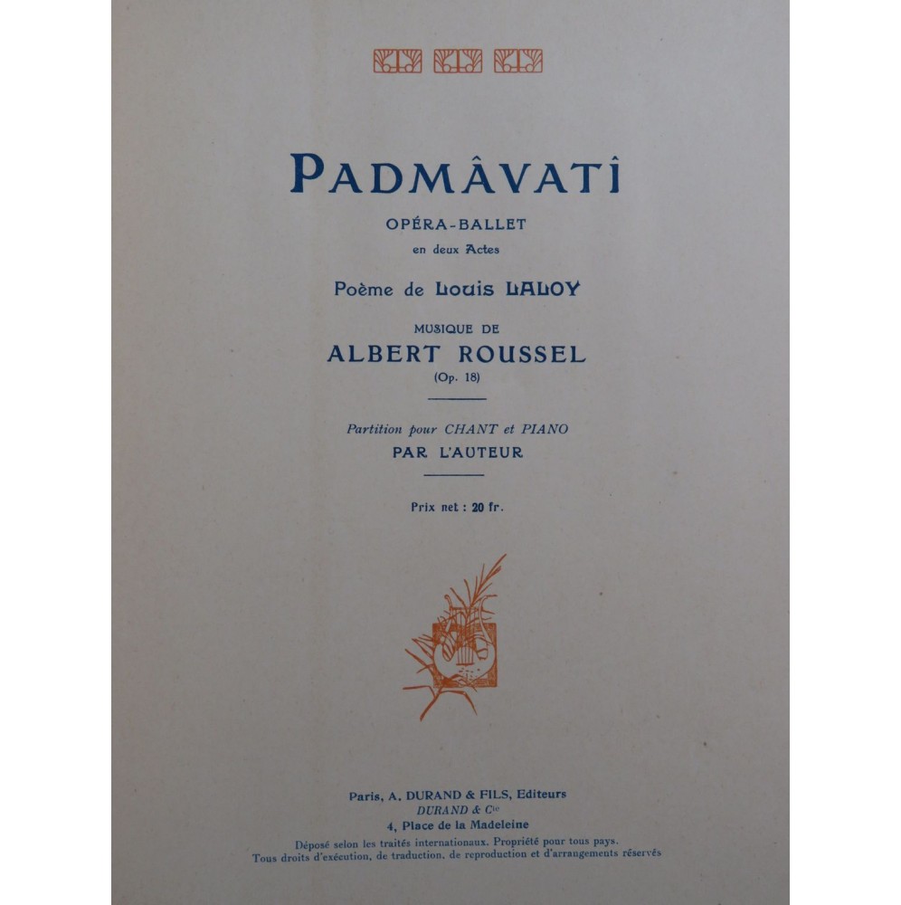 ROUSSEL Albert Padmavati Opéra Chant Piano 1919