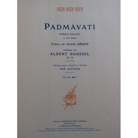 ROUSSEL Albert Padmavati Opéra Chant Piano 1919