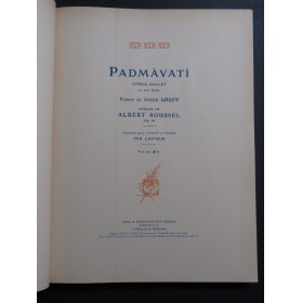 ROUSSEL Albert Padmavati Opéra Chant Piano 1919