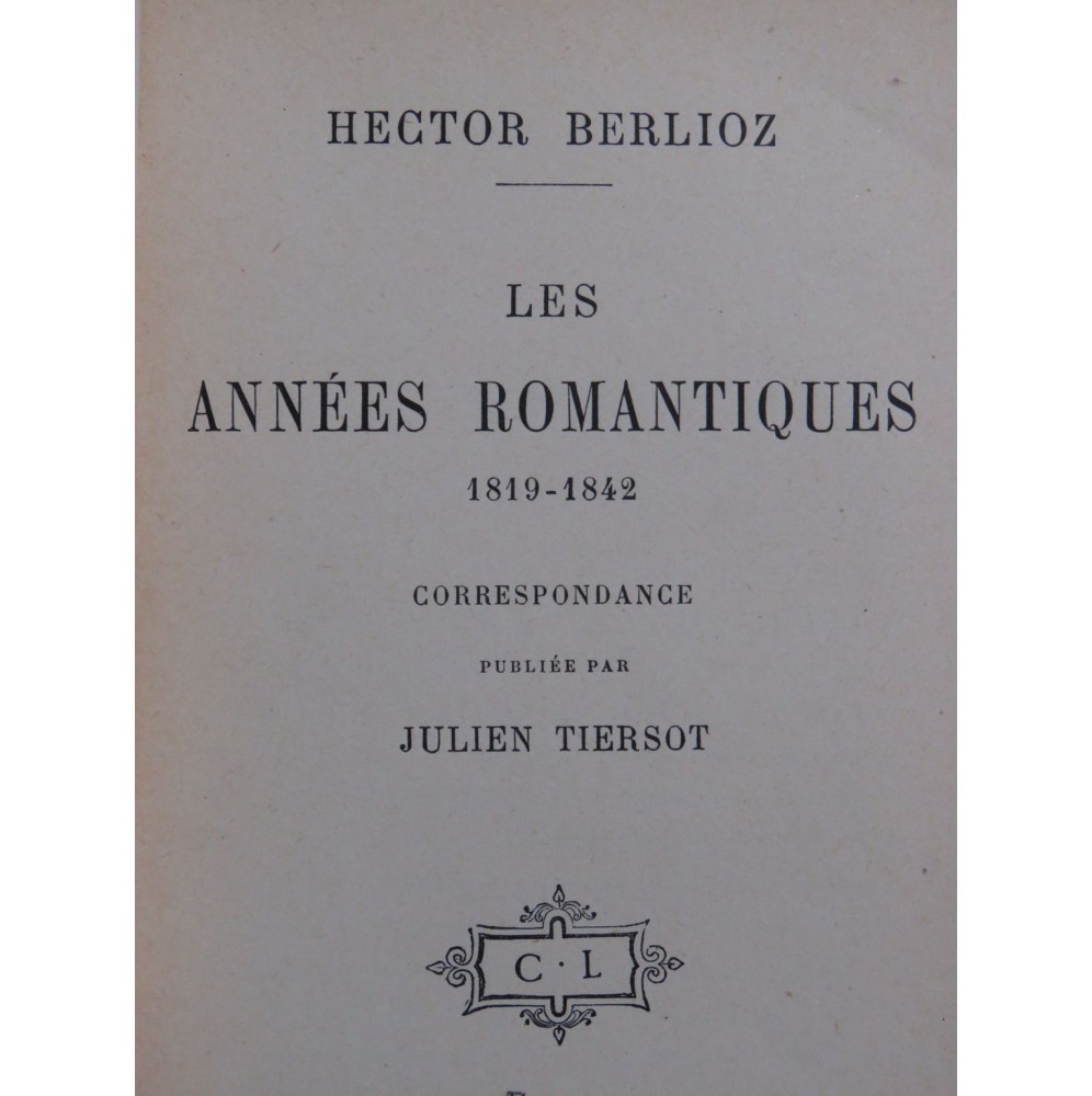 BERLIOZ Hector Les Années Romantiques 1904
