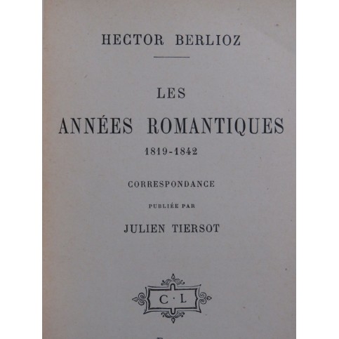 BERLIOZ Hector Les Années Romantiques 1904