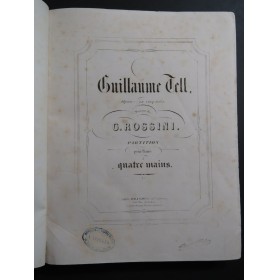 ROSSINI G. Guillaume Tell Opéra Piano 4 mains ca1853