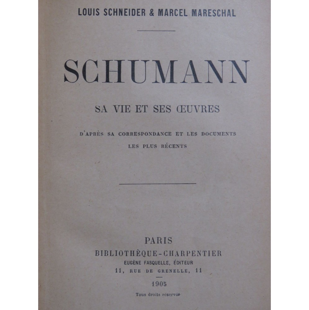 SCHNEIDER Louis MARESCHAL Marcel Schumann Sa Vie et Ses Oeuvres 1905