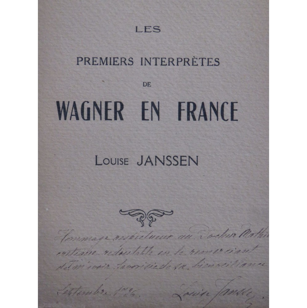 JANSSEN Louise Les Premiers Interprètes de Wagner en France Dédicace 1926