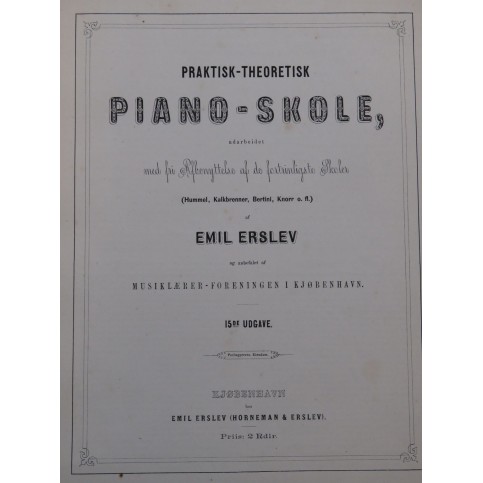 ERSLEV Emil Praktisk-theoretisk Piano-Skole Méthode Piano