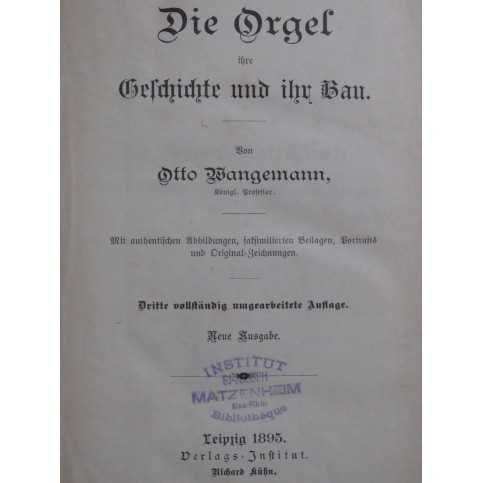 WANGEMANN Otto Die Orgel ihre Geschichte und ihr Bau 1895