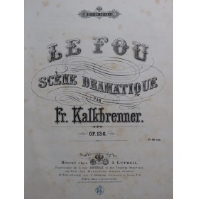 KALKBRENNER Frédéric Le Fou op 136 Piano ca1860