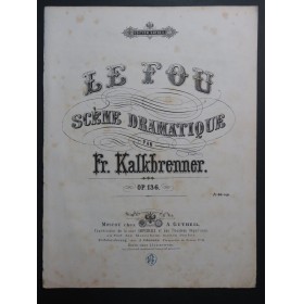 KALKBRENNER Frédéric Le Fou op 136 Piano ca1860