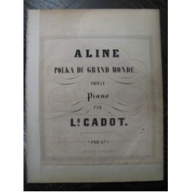 CADOT Louis Aline Polka Piano XIXe