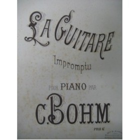BOHM Ch. La Guitare pour Piano XIXe
