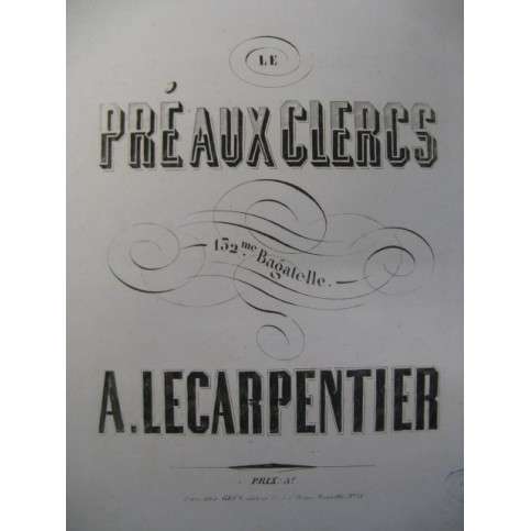 LE CARPENTIER Adolphe Pré aux Clercs Piano 1858