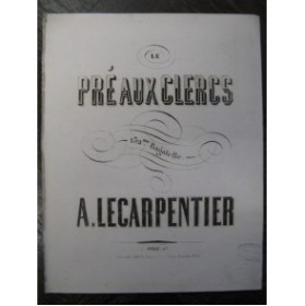 LE CARPENTIER Adolphe Pré aux Clercs Piano 1858
