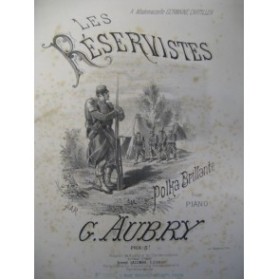 AUBRY G. Les Réservistes Piano XIXe