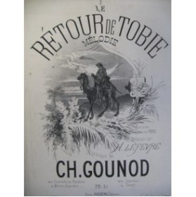 GOUNOD Charles Le Retour de Tobie Chant Piano ca1865