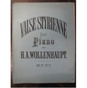 WOLLENHAUPT H. A. Valse Styrienne Piano XIXe