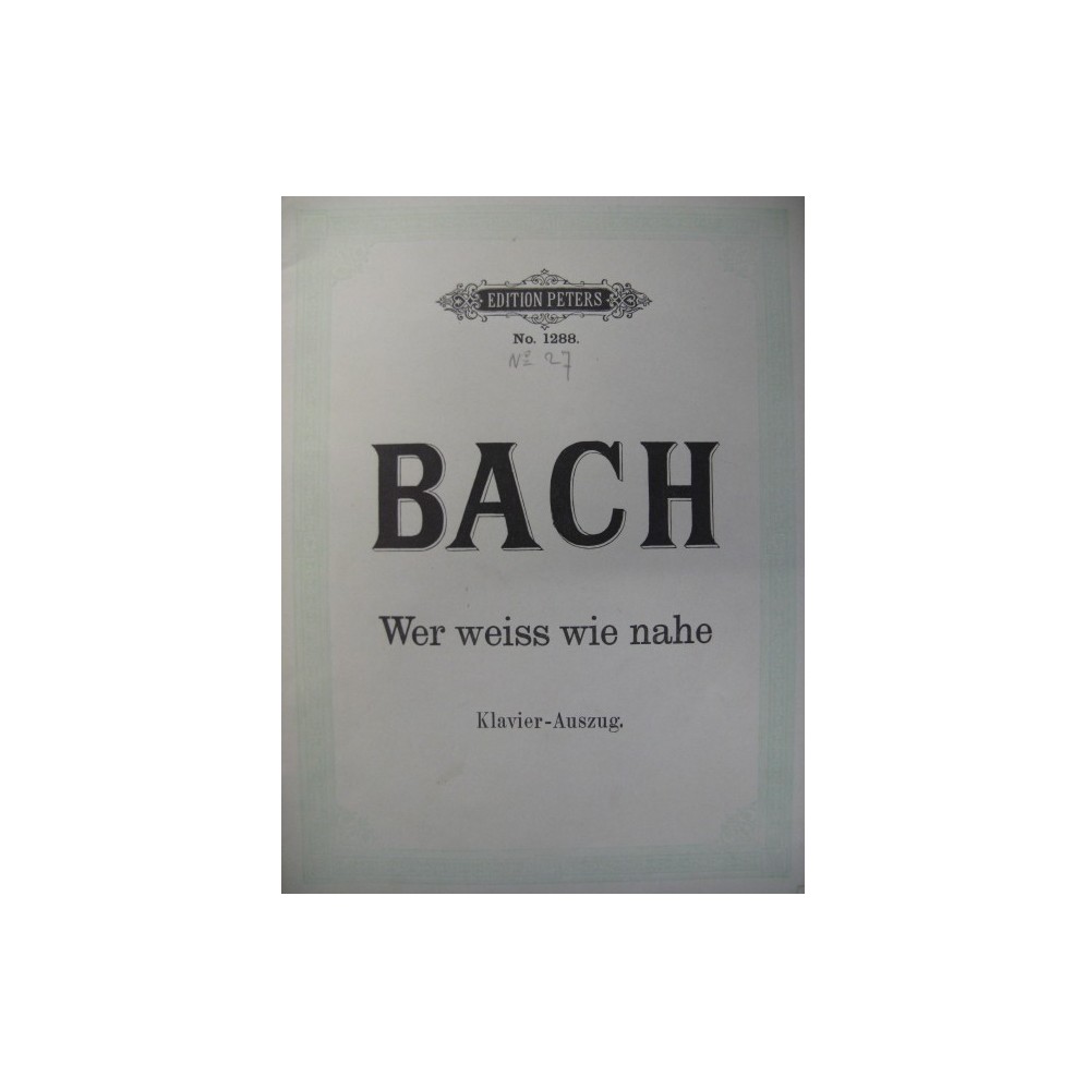 BACH J. S. Cantate Wer weiss wie nahe Chant Piano