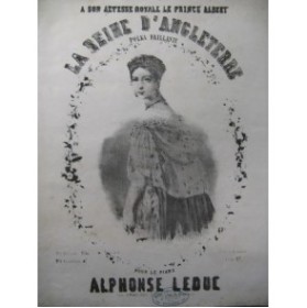 LEDUC Alphonse La Reine d'Angleterre pour Piano 1853