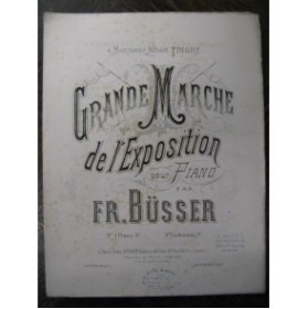 BUSSER Frédéric Grande Marche de l'Exposition Piano ca1880