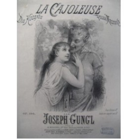 GUNG'L Joseph La Cajoleuse Piano 1890
