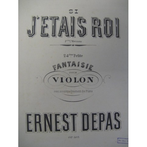 DEPAS Ernest Si j'étais Roi Violon Piano 1882