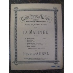 D'AUBEL Henri La Matinée Piano 4 mains 1890﻿