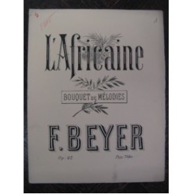 BEYER Ferdinand L'Africaine de Meyerbeer Piano XIXe
