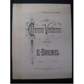 BRUNEL E. Chanson Vénitienne Dédicace Piano XIXe