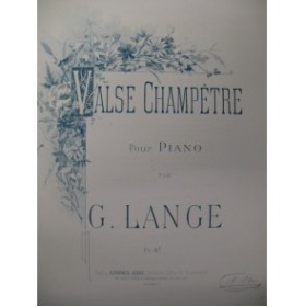 LANGE G. Valse Champêtre Piano 1892