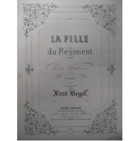 BEYER Ferdinand La Fille du Régiment Piano 1875