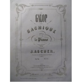 ASCHER J. Galop Bachique Piano 1855