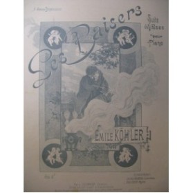 KÖHLER Emile Les Baisers Piano 1893
