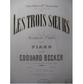 BECKER Edouard Les Trois Soeurs Piano XIXe