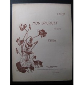 BAYER J. Mon bouquet Chant Piano 1901