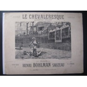 BOHLMAN SAUZEAU Henri Le Chevaleresque Piano XIXe
