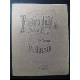 BÜSSER Fr. Fleurs de Mai Piano 1877