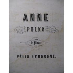 LEBORGNE Félix Anne Polka Piano XIXe