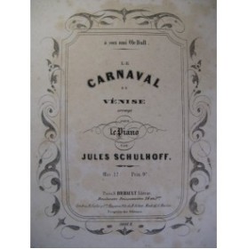 SCHULHOFF Jules Le Carnaval de Venise Piano ca1850