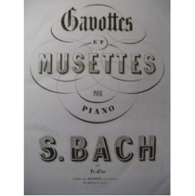 BACH J. S. Gavottes et Musettes Piano XIXe