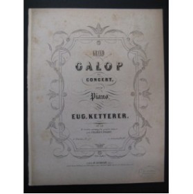 KETTERER Eugène Grand Galop de Concert Piano ca1860